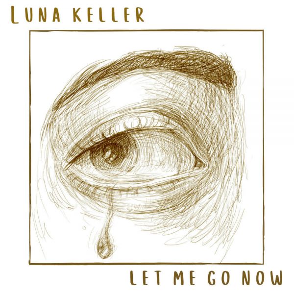 Let me go now - Luna Keller
