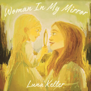 Luna Keller - Woman In My Mirror