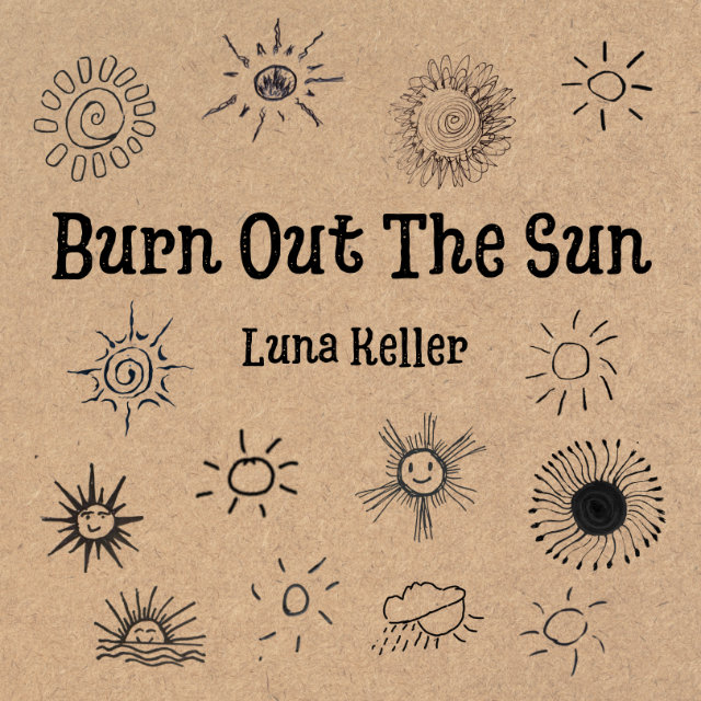 Luna Keller - Burn Out The Sun