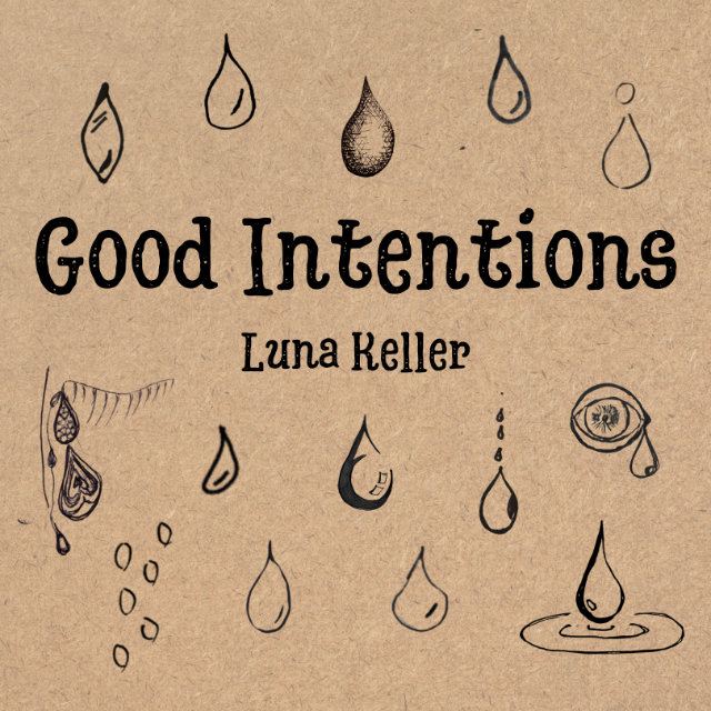 LUNA KELLER - Good Intentions